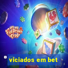 viciados em bet